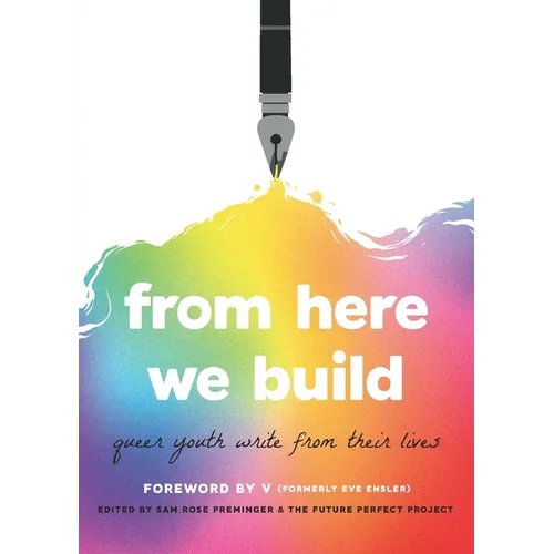 From Here We Build: Queer Youth Write From Their Lives - Paperback
