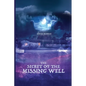 The Secret of the Missing Well - Paperback