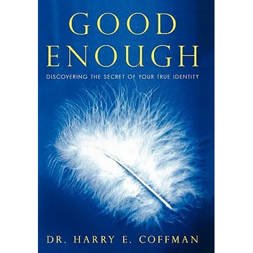 Good Enough: Discovering the Secret of Your True Identity - Paperback