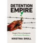 Detention Empire: Reagan's War on Immigrants and the Seeds of Resistance - Paperback