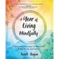 A Year of Living Mindfully: Seasonal Practices to Nourish Body, Mind, and Spirit - Paperback