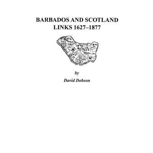 Barbados and Scotland, Links 1627-1877 - Paperback