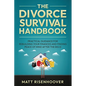 The Divorce Survival Handbook: Practical Guidance for Rebuilding Your Finances and Finding Peace of Mind After the Big D - Paperback