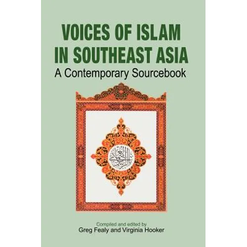 Voices of Islam in Southeast Asia: A Contemporary Sourcebook - Hardcover