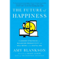 The Future of Happiness: 5 Modern Strategies for Balancing Productivity and Well-Being in the Digital Era - Hardcover