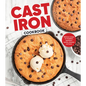 Cast Iron Cookbook: Delicious Recipes for Breakfast, Appetizers, Entrées, Desserts and More - Hardcover
