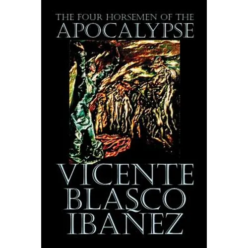 The Four Horsemen of the Apocalypse by Vicente Blasco Ibáñez, Fiction, Literary - Paperback
