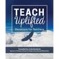 Teach Uplifted: Devotions for Teachers - Paperback