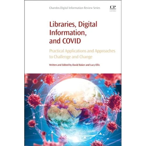 Libraries, Digital Information, and Covid: Practical Applications and Approaches to Challenge and Change - Paperback