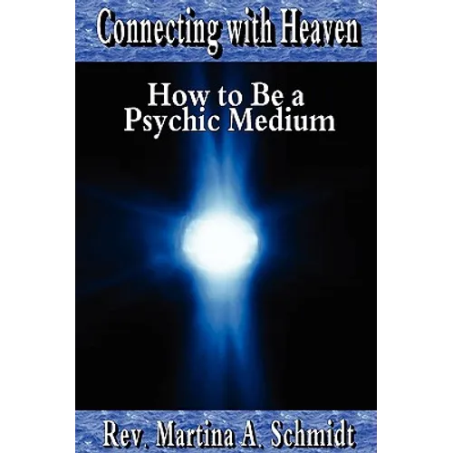 Connecting with Heaven: How to Be a Psychic Medium - Paperback