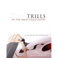 Trills in the Bach Cello Suites: A Handbook for Performers - Paperback