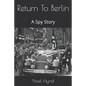 Return To Berlin: A Spy Story - Paperback