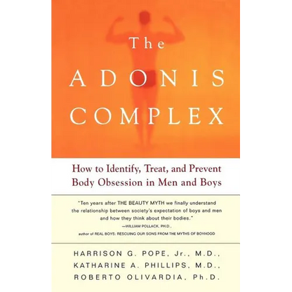 The Adonis Complex: How to Identify, Treat, and Prevent Body Obsession in Men and Boys - Paperback