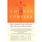 The Adonis Complex: How to Identify, Treat, and Prevent Body Obsession in Men and Boys - Paperback