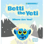 Betti the Yeti Where Are You? - Hardcover