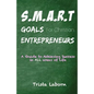 S.M.A.R.T Goals For Christian Entrepreneurs: Achieve Success in ALL Areas of Life - Paperback