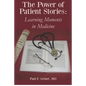 The Power of Patient Stories: Learning Moments in Medicine - Paperback