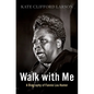 Walk with Me: A Biography of Fannie Lou Hamer - Hardcover