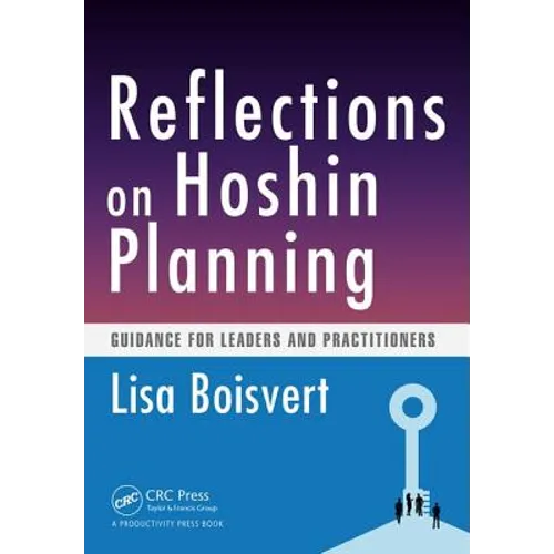 Reflections on Hoshin Planning: Guidance for Leaders and Practitioners - Paperback