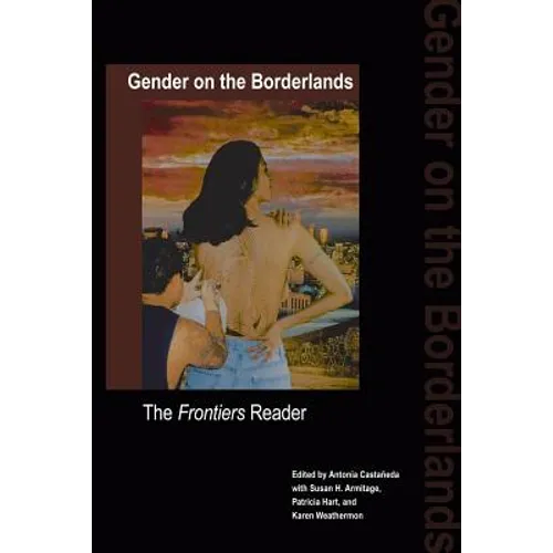 Gender on the Borderlands: The Frontiers Reader - Paperback