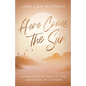 Here Comes the Sun: Moments with God in the Seasons of Cancer - Paperback