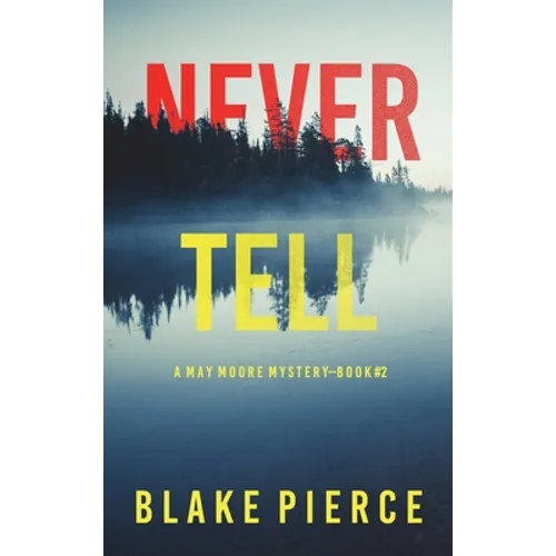 Never Tell (A May Moore Suspense Thriller-Book 2) - Hardcover