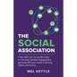 The Social Association: 5 Key Skills Not-For-Profits Need to Increase Member Engagement, Generate Roi and Create a Thriving Online Community - Paperback