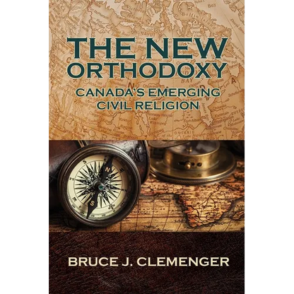 The New Orthodoxy: Canada's Emerging "Civil Religion" - Paperback