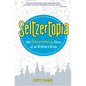 Seltzertopia: The Extraordinary Story of an Ordinary Drink - Paperback