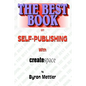 Self-Publishing With CreateSpace: The Best Book on Self-Publishing with CreateSpace - Paperback