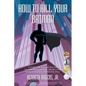 How to Kill Your Batman: A Guide for Male Survivors of Childhood Sexual Abuse Using Batman to Heal Hypervigilance - Paperback