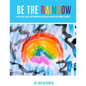 Be The Rainbow: A Practical Guide for Supporting Bereaved Children in Primary School - Paperback