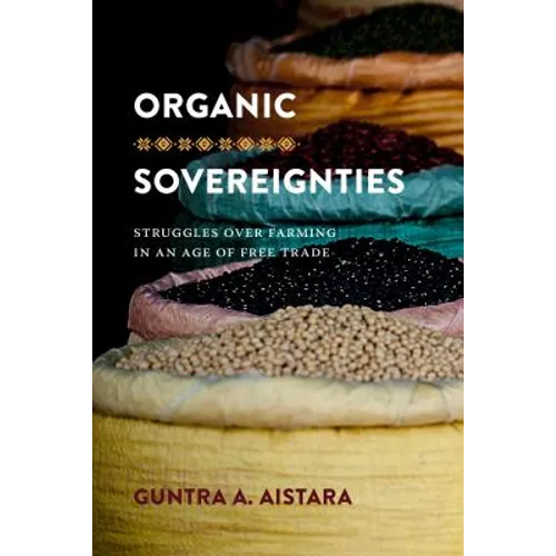 Organic Sovereignties: Struggles over Farming in an Age of Free Trade - Paperback