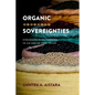 Organic Sovereignties: Struggles over Farming in an Age of Free Trade - Paperback