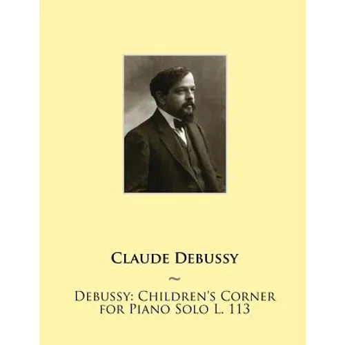 Debussy: Children's Corner for Piano Solo L. 113 - Paperback