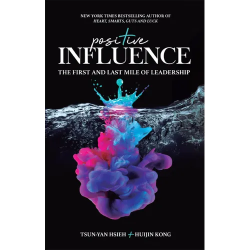 Positive Influence: The First and Last Mile of Leadership - Hardcover