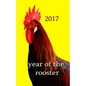 Year of the Rooster -: The rooster is the tenth in the 12-year cycle of Chinese zodiac. - Paperback
