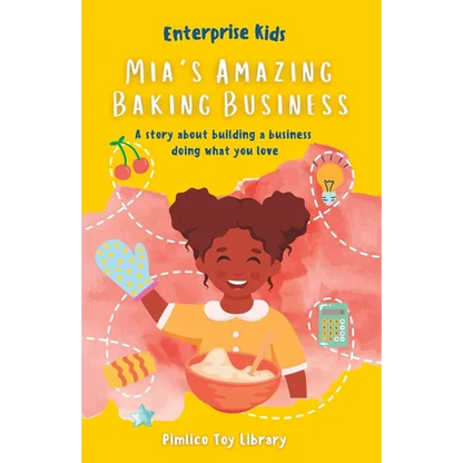 Mia's Amazing Baking Business!: A story about building a business doing what you love - Paperback