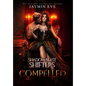 Compelled: Shadow Beast Shifters Book 5 - Hardcover