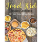 Food Kid Recipes Cookbook: 140+ Super-Easy, Delicious Recipes - Paperback