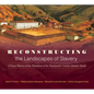 Reconstructing the Landscapes of Slavery: A Visual History of the Plantation in the Nineteenth-Century Atlantic World - Paperback
