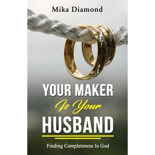 Your Maker is Your Husband Isaiah 54: 5: Finding Completeness in God - Paperback