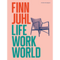 Finn Juhl: Life, Work, World - Hardcover