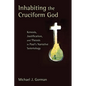 Inhabiting the Cruciform God: Kenosis, Justification, and Theosis in Paul's Narrative Soteriology - Paperback