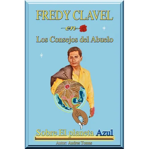 FREDY CLAVEL en Los Consejos del Abuelo Sobre El planeta Azul - Paperback