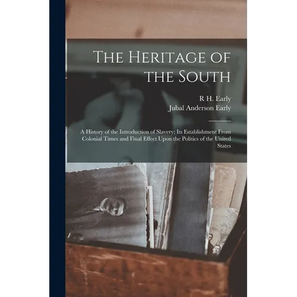 The Heritage of the South; a History of the Introduction of Slavery; its Establishment From Colonial Times and Final Effect Upon the Politics of the U - Paperback