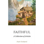 Faithful: A Collection of Articles by Doyle Goodspeed - Paperback