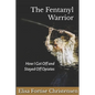 The Fentanyl Warrior: How I Got Off And Stayed Off Opiates - Paperback