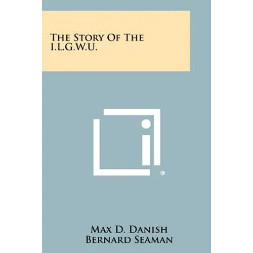 The Story of the I.L.G.W.U. - Paperback