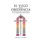 El Yugo de la Obediencia - Paperback
